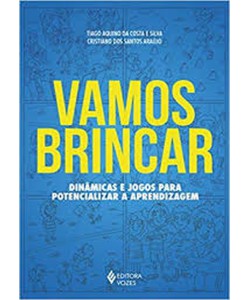 Vamos Brincar - Dinâmicas e Jogos para Potencializar a Aprendizagem